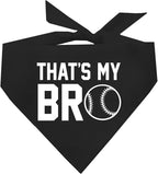 That's My Bro Dog Bandana | 100% Cotton Adjustable Triangle | Made in USA | Baseball| Sports | Biggest Fan | Game Day | Black, One Size (535)