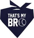 That's My Bro Dog Bandana | 100% Cotton Adjustable Triangle | Made in USA | Baseball| Sports | Biggest Fan | Game Day | Navy, X-Small (535)