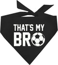 That's My Bro Dog Bandana | 100% Cotton Adjustable Triangle | Made in USA | Soccer| Sports | Biggest Fan | Game Day | Black, One Size (533)