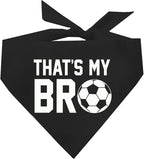 That's My Bro Dog Bandana | 100% Cotton Adjustable Triangle | Made in USA | Soccer| Sports | Biggest Fan | Game Day | Black, X-Small (533)