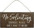 No Soliciting Wooden Sign Crafts for House Funny - 10x5inch Door Hanging Plaques with Saying No Soliciting, Seriously, Please Don't Make It Weird(XXQ003)