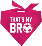 That's My Bro Dog Bandana | 100% Cotton Adjustable Triangle | Made in USA | Soccer| Sports | Biggest Fan | Game Day | Hot Pink, X-Small (533)