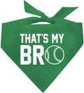 That's My Bro Dog Bandana | 100% Cotton Adjustable Triangle | Made in USA | Baseball| Sports | Biggest Fan | Game Day | Green, One Size (535)