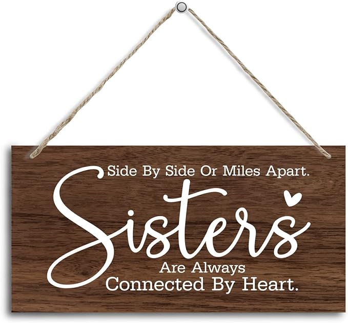 Sister Gifts, Side By Side Or Miles Apart. Sisters Are Always Connected By Heart… Wood Sign, Gift for Sister, Funny Sign, Wall Hanging Wood Decor Sign Gift For Girls, Sisters, Friend, BBF.