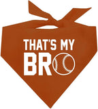 That's My Bro Dog Bandana | 100% Cotton Adjustable Triangle | Made in USA | Baseball| Sports | Biggest Fan | Game Day | Dark Orange, One Size (535)