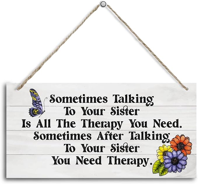 Sister Gifts, Sometimes Talking To Your Sister Is All The Therapy You Need. Wood Sign, Gift for Sister, Funny Sign, Wall Hanging Wood Decor Sign Gift For Girls, Sisters, Friend, BFF.