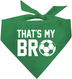That's My Bro Dog Bandana | 100% Cotton Adjustable Triangle | Made in USA | Soccer| Sports | Biggest Fan | Game Day | Green, One Size (533)