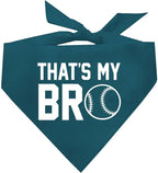 That's My Bro Dog Bandana | 100% Cotton Adjustable Triangle | Made in USA | Baseball| Sports | Biggest Fan | Game Day | Teal, One Size (535)