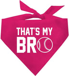 That's My Bro Dog Bandana | 100% Cotton Adjustable Triangle | Made in USA | Baseball| Sports | Biggest Fan | Game Day | Hot Pink, X-Small (535)