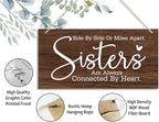 Sister Gifts, Side By Side Or Miles Apart. Sisters Are Always Connected By Heart… Wood Sign, Gift for Sister, Funny Sign, Wall Hanging Wood Decor Sign Gift For Girls, Sisters, Friend, BBF.