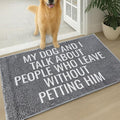 Muddy Mat® Absorbent Microfiber Door Mat, Non Slip Washable Chenille Rug - My Dog and I Talk About People Who Leave Without Petting Him Funny Pet Welcome Mat 19"x30"