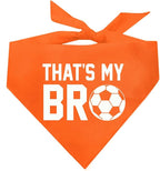 That's My Bro Dog Bandana | 100% Cotton Adjustable Triangle | Made in USA | Soccer| Sports | Biggest Fan | Game Day | Orange, X-Small (533)