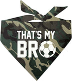 That's My Bro Dog Bandana | 100% Cotton Adjustable Triangle | Made in USA | Soccer| Sports | Biggest Fan | Game Day | One Size | Camo (533)
