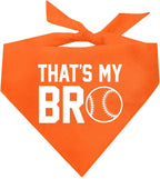 That's My Bro Dog Bandana | 100% Cotton Adjustable Triangle | Made in USA | Baseball| Sports | Biggest Fan | Game Day | Orange, One Size (535)