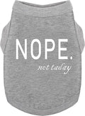 Discover Cozy Cotton Canine Wear: Soft, Lightweight, and Breathable Dog Shirt Vest with Eye-Catching Graphics(Nope not Today), Keeping Your Furry Friend Warm and Comfy! Grey 4XL